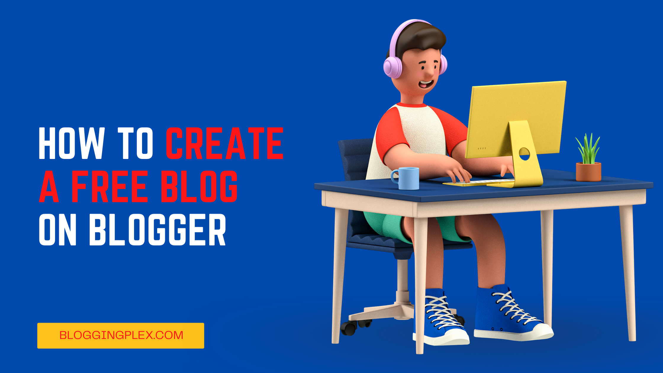 how to create a free blog on blogger blogspot